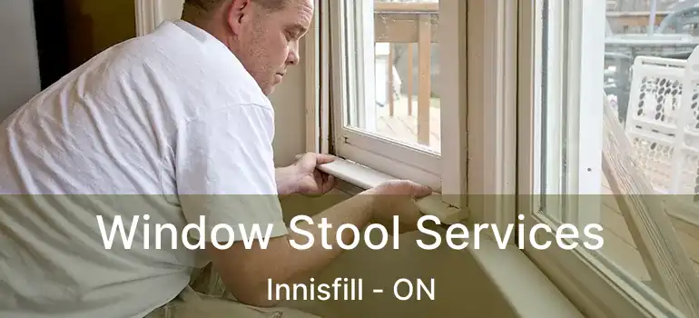  Window Stool Services Innisfill - ON