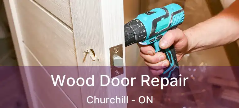  Wood Door Repair Churchill - ON