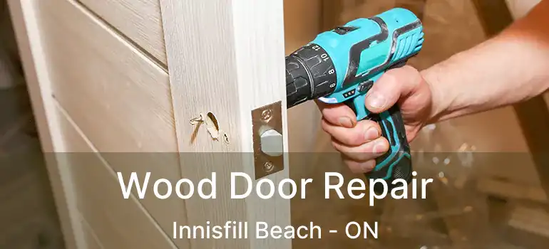  Wood Door Repair Innisfill Beach - ON