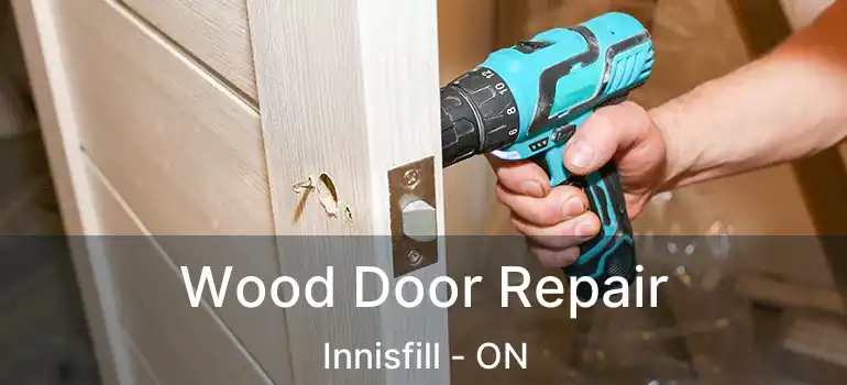  Wood Door Repair Innisfill - ON