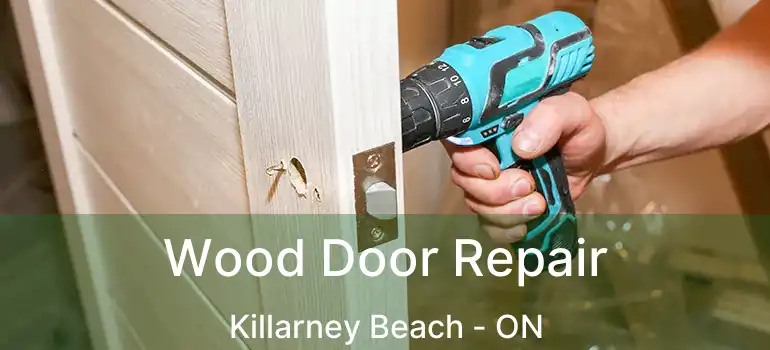  Wood Door Repair Killarney Beach - ON