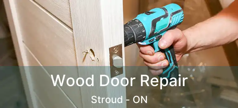  Wood Door Repair Stroud - ON