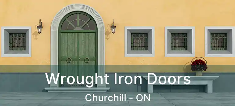  Wrought Iron Doors Churchill - ON