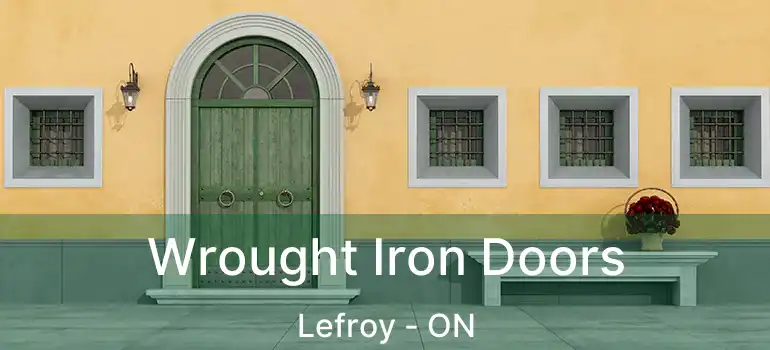  Wrought Iron Doors Lefroy - ON